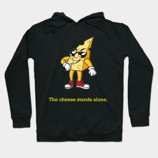 The Cheese Stands Alone Hoodie